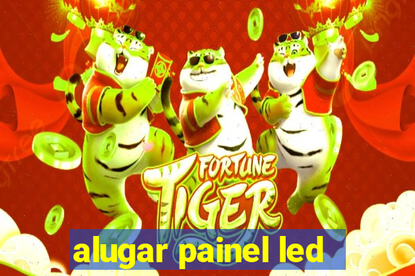 alugar painel led